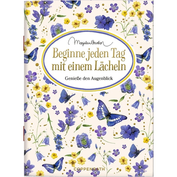 Marjolein Basti Beginne jeden Tag mit einem Lcheln: Geniee den Augenblick: zum Ve (Hardcover)