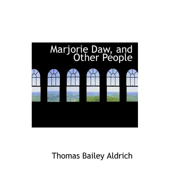Marjorie Daw, and Other People (Paperback)