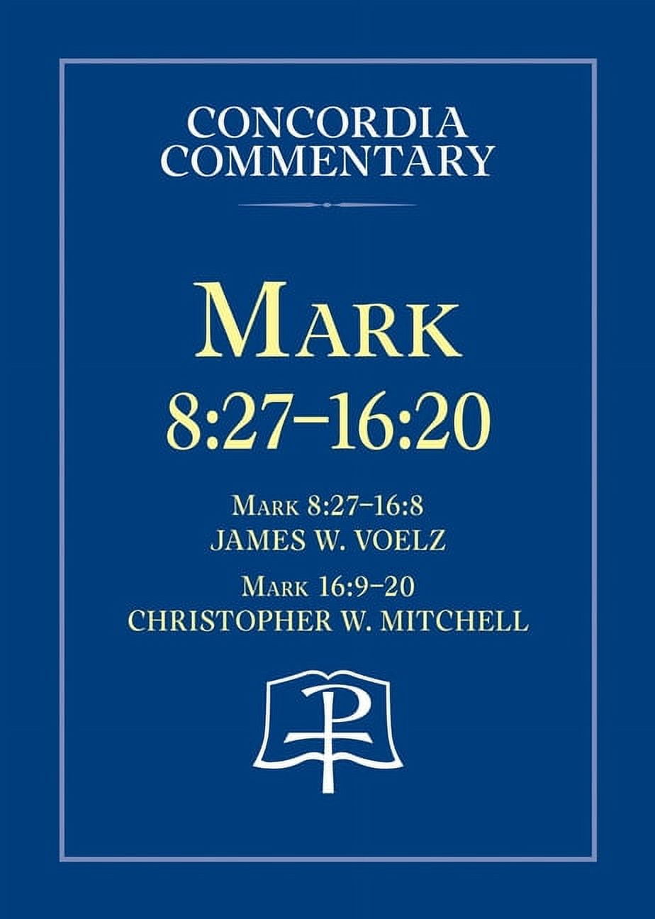 Mark 8:27 - 16:20 - Concordia Commentary, (Hardcover) - Walmart ...
