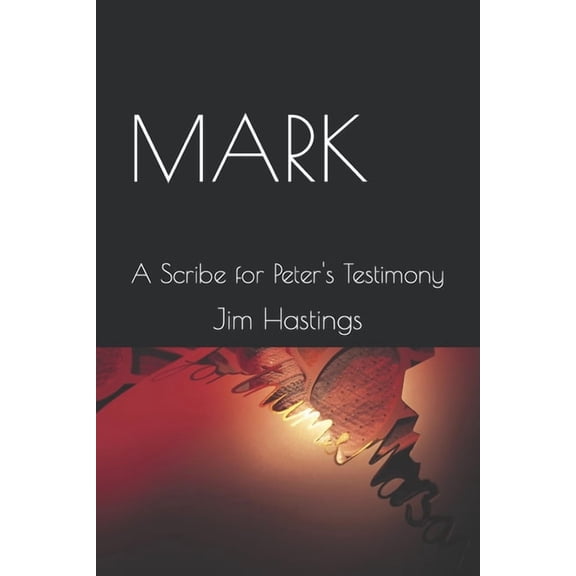 Mark: A Scribe for Peter's Testimony, (Paperback)