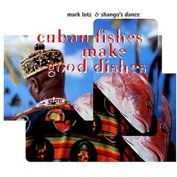 Mark Alban Lotz - Cuban Fishes Make Good Dishes - World / Reggae - CD