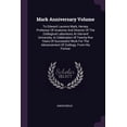 thumbnail image 1 of Mark Anniversary Volume : To Edward Laurens Mark, Hersey Professor Of Anatomy And Director Of The Zoölogical Laboratory At Harvard University, In Celebration Of Twenty-five Years Of Successful Work For The Advancement Of Zoölogy, From His Former (Paperback), 1 of 1