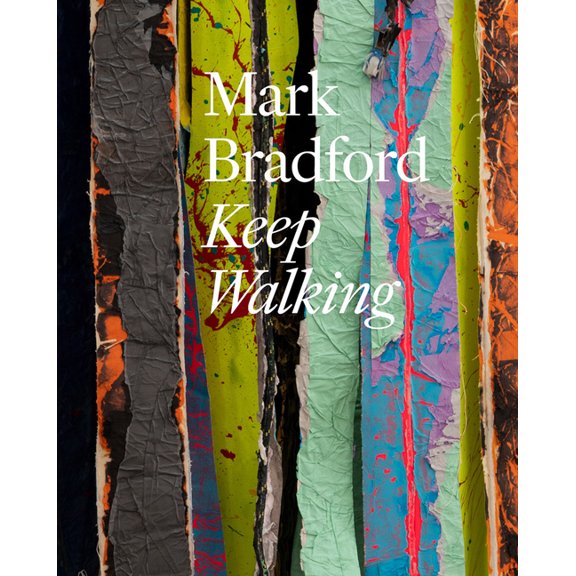 Mark Bradford: Keep Walking, (Hardcover)