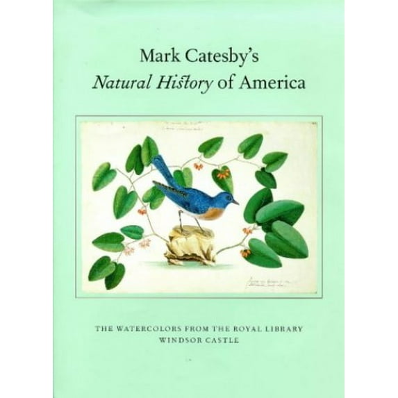 Pre-Owned Mark Catesby's Natural History of America: The Watercolors from the Royal Library Windsor Castle (Hardcover) 1858940389 9781858940380