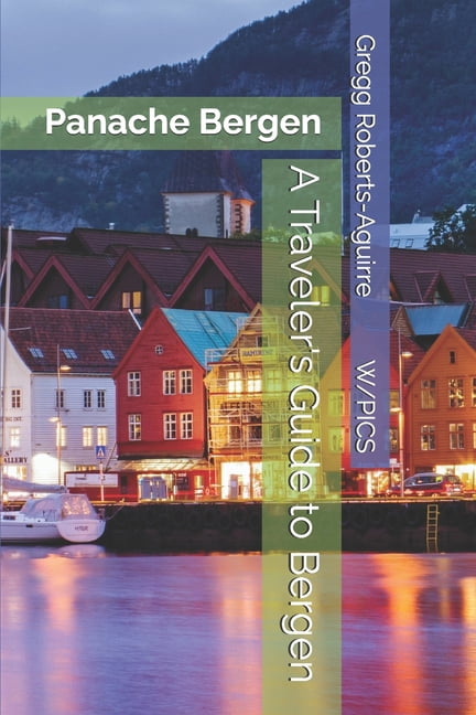 Panache Travel Guides with Pictures A Traveler's Guide to Bergen: Panache Bergen, (Paperback)