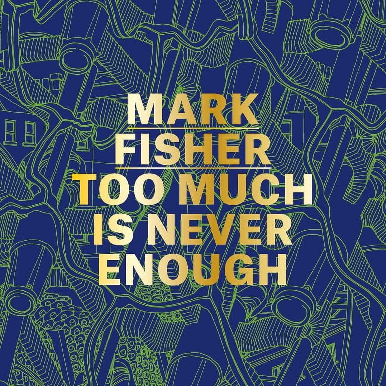 Mark Fisher: Too Much Is Never Enough, (Hardcover)