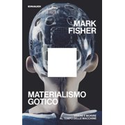 Mark Fisher,Vincenzo Santarc Materialismo gotico. Vivere e morire al tempo delle ma Paperback