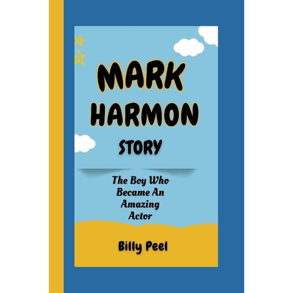 Mark Harmon Story: The Boy Who Became An Amazing Actor, (Paperback)