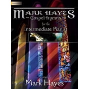 Mark Hayes Gospel Hymns for the Intermediate Pianist