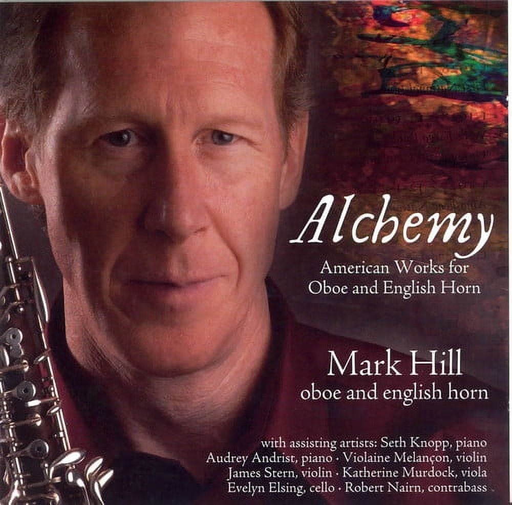Mark Hill - Alchemy: American Works for Oboe & English Horn - Music & Performance - CD