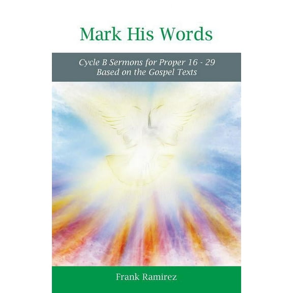 Mark His Word: Cycle B Sermons for Proper 16 - 29 Based on the Gospel text (Paperback)