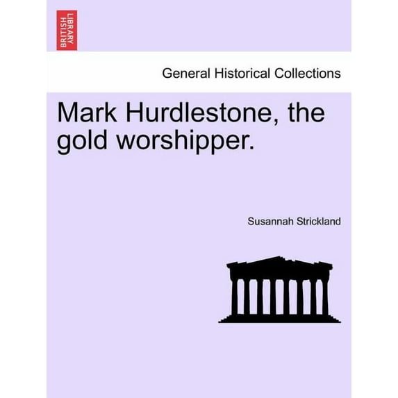 Mark Hurdlestone, the gold worshipper. (Paperback)