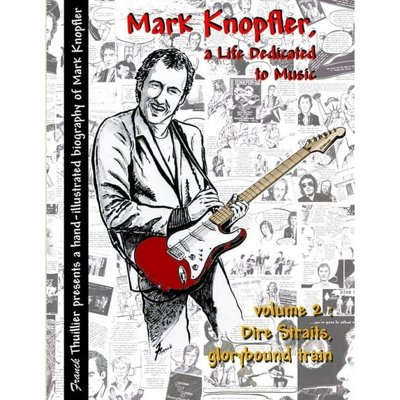 Mark Knopfler - A life dedicated to music - vol 2 Dire Straits, glorybound train, (Paperback)