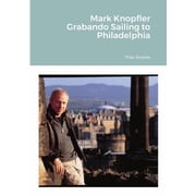 Mark Knopfler - Grabando Sailing to Philadelphia, Paperback