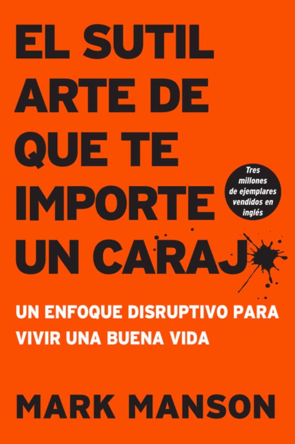 MARK MANSON Sutil Arte de Que Te Importe un Caraj*: Un Enfoque Disruptivo para Vivir una Buena Vida (Paperback)
