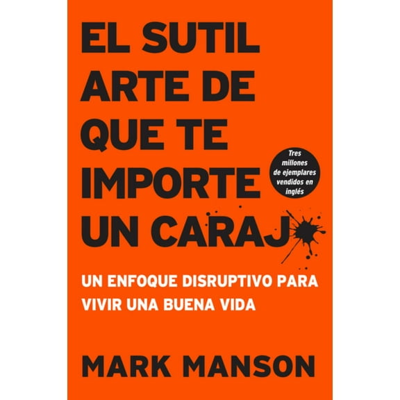 Sutil Arte de Que Te Importe un Caraj*: Un Enfoque Disruptivo para Vivir una Buena Vida (Paperback)