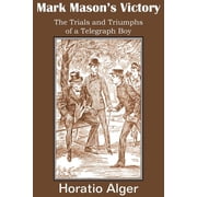 Mark Mason's Victory, the Trials and Triumphs of a Telegraph Boy, Paperback