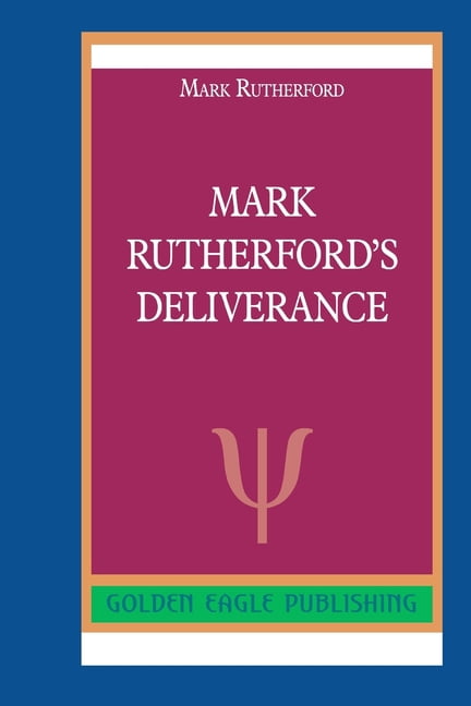 Mark Rutherford Quotes Mark Rutherfords Deliverance Paperback 0464292131 9780464292135 Mark ...