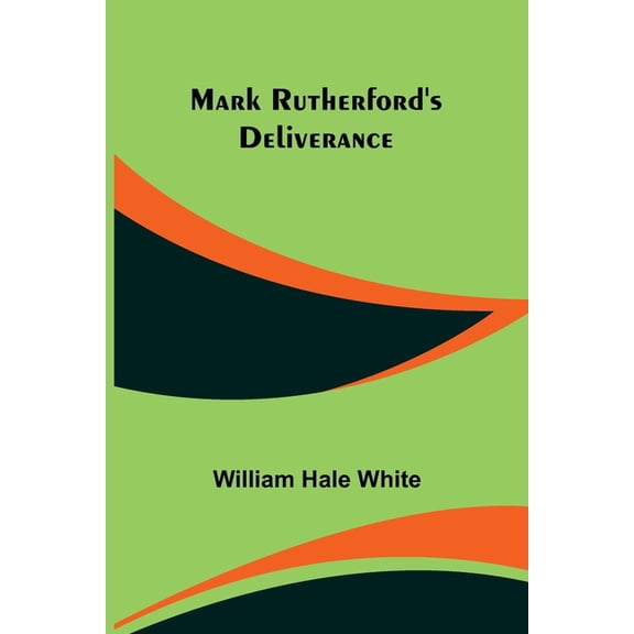 Mark Rutherford's Deliverance, (Paperback)