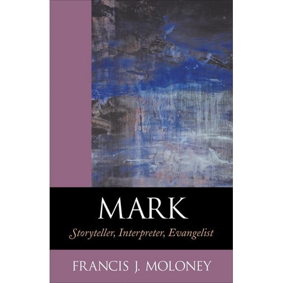 Mark: Storyteller, Interpreter, Evangelist, (Paperback)