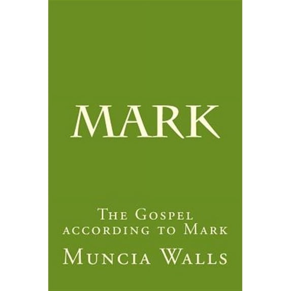 Mark : The Gospel According to Mark