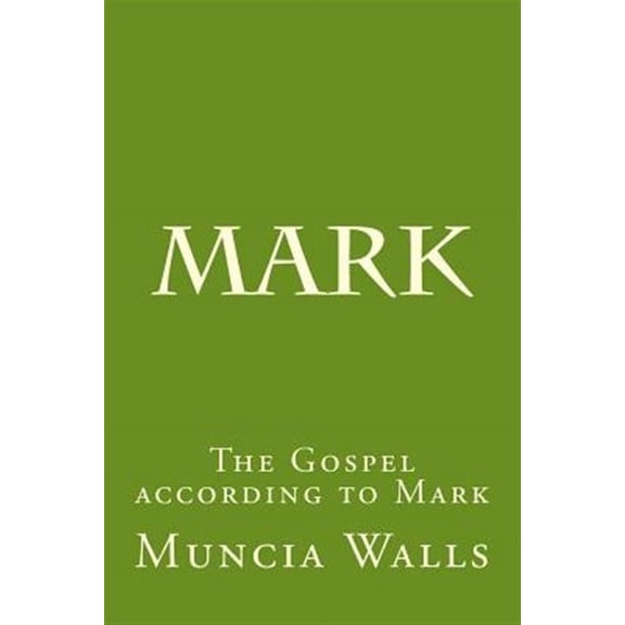 Mark : The Gospel According to Mark