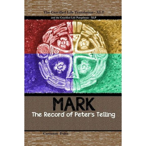 Mark: The Record of Peter's Telling: the Crucified Life Translation, (Paperback)