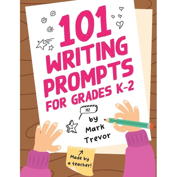 Mark Trevor's Writing Prompts 101 Writing Prompts for Grades K-2: Leveled One-Page Worksheets for Writing Fiction and Nonfiction, Book 4, (Paperback)