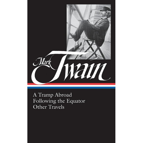 Mark Twain: A Tramp Abroad, Following the Equator, Other Travels - Hardcover