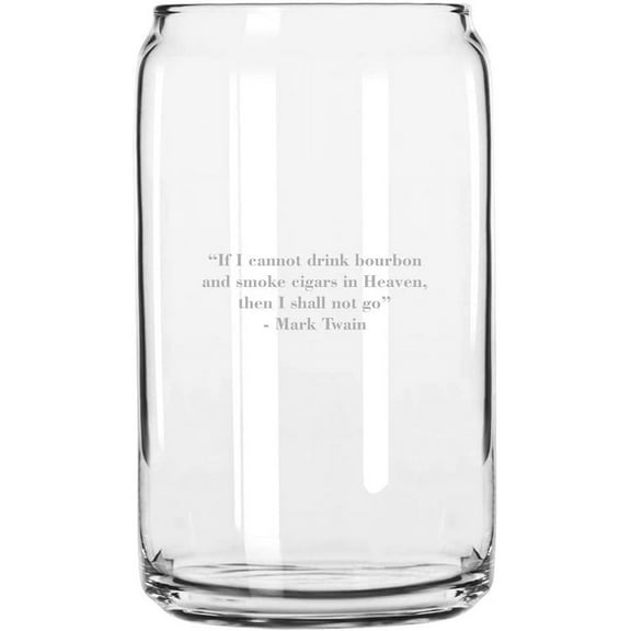 Mark Twain If I Cannot Drink Quotes By Some of The Greats! Etched 16oz Libbey Can Glass
