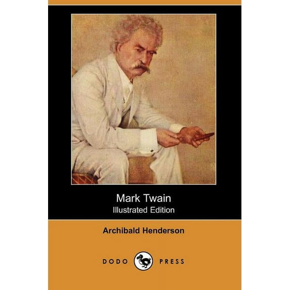 Mark Twain Illustrated Edition Dodo Press Paperback 140655359X 9781406553598 Archibald Henderson