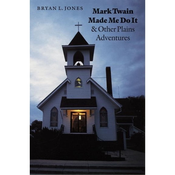 Mark Twain Made Me Do It and Other Plains Adventures, (Paperback)