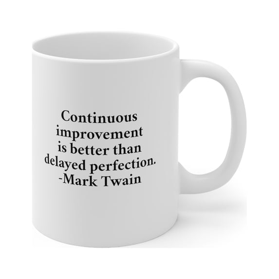 Mark Twain Quote Mug - Continuous Improvement Is Better Than