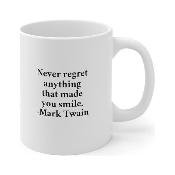 Mark Twain Quote Mug - Never Regret Anything That Made You Smile