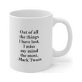thumbnail image 1 of Mark Twain Quote Mug - Out of All tge Things I Havre Lost, I Miss My Mind, 1 of 12