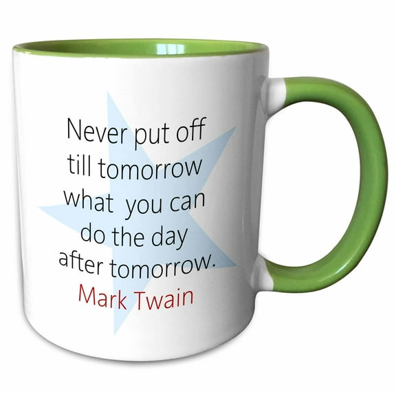 3drose, Mark Twain Quotes - Never Put Off Till Tomorrow, 11oz Two-tone Green Mug