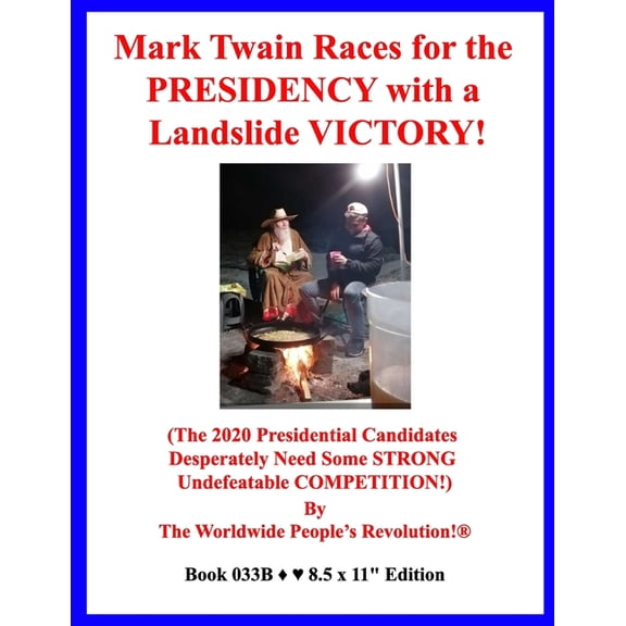 Mark Twain Races for the PRESIDENCY with a Landslide VICTORY!: (The 2020 Presidential Candidates Desperately Need Some S, (Paperback)