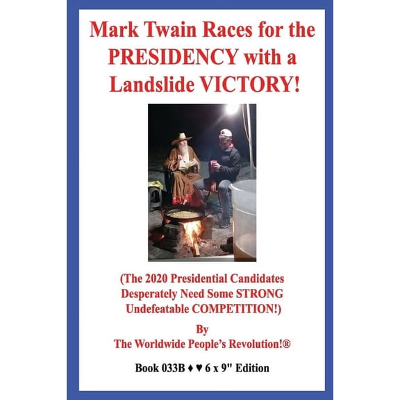 Mark Twain Races for the PRESIDENCY with a Landslide VICTORY!: (The 2020 Presidential Candidates Desperately Need Some S, (Paperback)