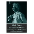 thumbnail image 1 of Mark Twain - The Innocents Abroad : "God Created War So That Americans Would Learn Geography." - Paperback, 1 of 1