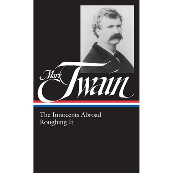 Pre-Owned Mark Twain: The Innocents Abroad, Roughing It (LOA #21) (Hardcover 9780940450257) by Mark Twain