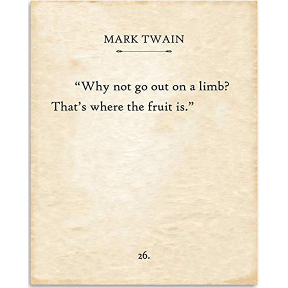 Mark Twain - Why Not Go Out On A Limb - Book Page Quote Art Print - 11x14 Unframed Typography Book Page Print - Great Gift for Book Lovers