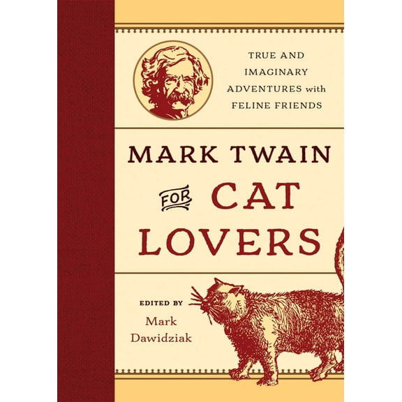 Mark Twain for Cat Lovers: True and Imaginary Adventures with Feline Friends, (Hardcover)
