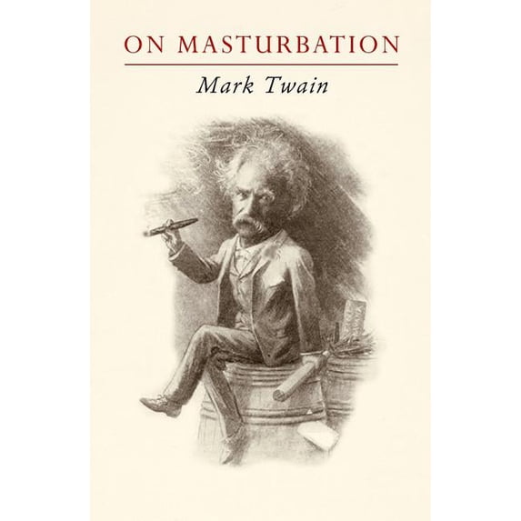 Mark Twain on Masturbation: "Some Thoughts on the Science of Onanism", (Paperback)