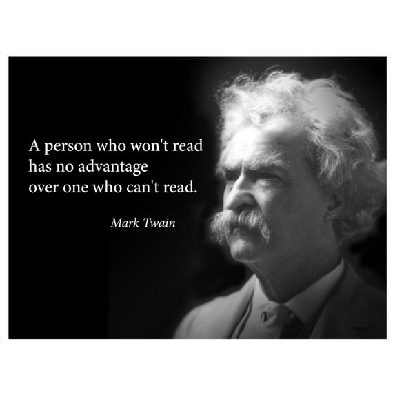 Mark Twain portrait poster LARGE with famous quote " A person who won't read has no advantage over one who can't read " portrait for hanging in classroom or home office famous literature