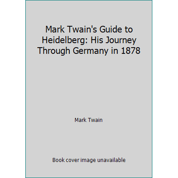 Pre-Owned Mark Twain's Guide to Heidelberg: His Journey Through Germany in 1878 (Paperback) 3922708129 9783922708124