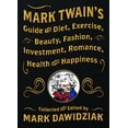 thumbnail image 1 of Pre-Owned Mark Twain's Guide to Diet, Exercise, Beauty, Fashion, Investment, Romance, Health and Happiness: A Politically Incorrect Self-Help Book from America's Greatest Hardcover, 1 of 1