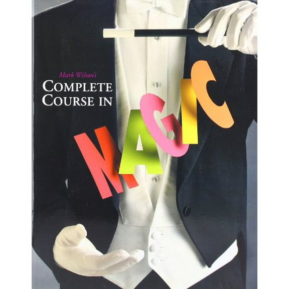 Pre-Owned Mark Wilson's Complete Course in Magic: 50th Anniversary Edition (Paperback) 0762414553 9780762414550