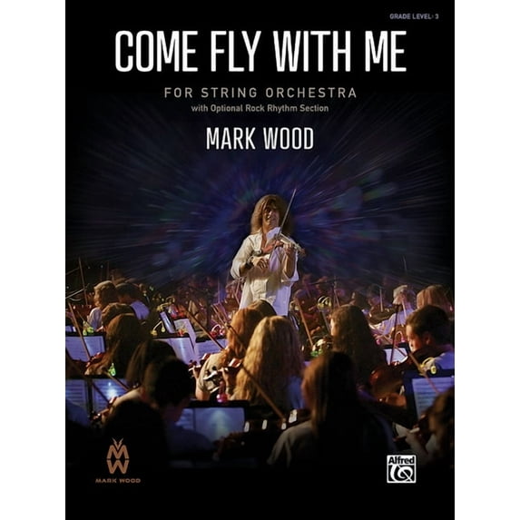 Mark Wood: Come Fly with Me: Conductor Score & Parts (Paperback)