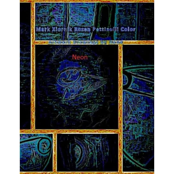Mark Xiornik Rozen Pettinelli Color Artwork Drawings by Hand Neon (Paperback)