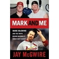 thumbnail image 1 of Pre-Owned Mark and Me : Mark McGwire and the Truth Behind Baseball's Worst-Kept Secret (Hardcover), 1 of 1